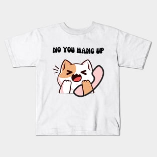 No you hang up Kids T-Shirt